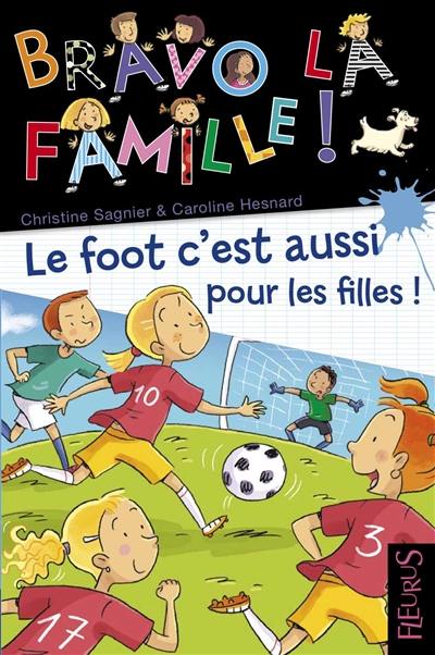 Bravo la famille !. Vol. 21. Le foot, c'est aussi pour les filles !