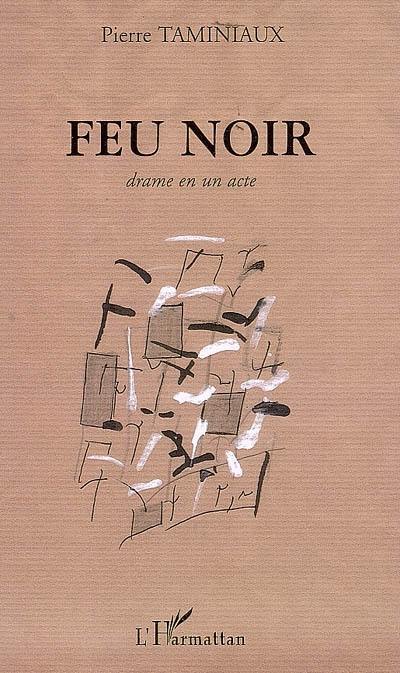 Feu noir : drame en un acte