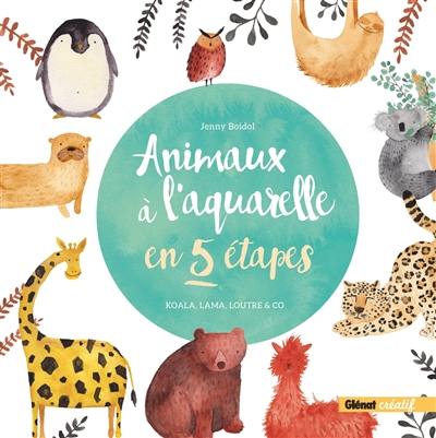 Animaux à l'aquarelle en 5 étapes : koala, lama, loutre & Co