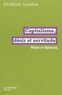 Capitalisme, désir et servitude : Marx et Spinoza