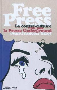 Free press : la contre-culture vue par la presse underground