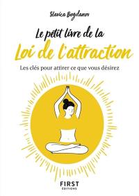 Le petit livre de la loi de l'attraction : les clés pour attirer ce que vous désirez