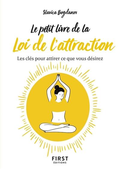 Le petit livre de la loi de l'attraction : les clés pour attirer ce que vous désirez