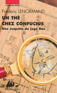 Une enquête du juge Bao. Un thé chez Confucius