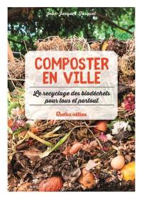 Composter en ville : le recyclage des biodéchets pour tous et partout