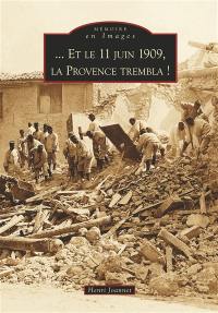 Et le 11 juin 1909, la Provence trembla !