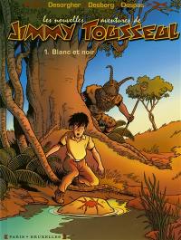 Les nouvelles aventures de Jimmy Tousseul. Vol. 1. Blanc et noir