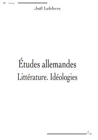 Etudes allemandes. Vol. 1. Littérature, idéologies