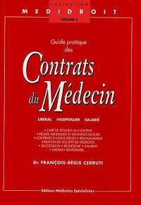 Guide pratique des contrats de médecin libéral, hospitalier, salarié : l'art de rédiger un contrat, régles juridiques et déontologiques, contrats d'association, remplacement, création de société de médecins, succession, recherche, salariat, mission temporaire...