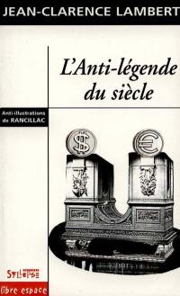 L'anti-légende du siècle. Contre-actualités