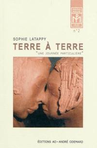 Terre à terre : une journée particulière