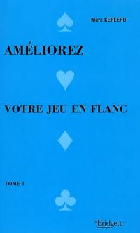 Améliorez votre jeu en flanc. Vol. 1