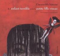 L'incroyable histoire de l'enfant terrible et de la petite fille oiseau