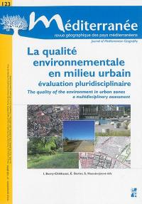 Méditerranée, n° 123. La qualité environnementale en milieu urbain : évaluation pluridisciplinaire. The quality of the environnement in urban zones : a multidisciplinary assessment