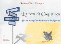 Le rêve de Coquelinou : un petit coq dans les marais de Marans