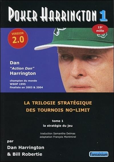 Poker Harrington : la trilogie stratégique des tournois no-limit. Vol. 1. La stratégie du jeu