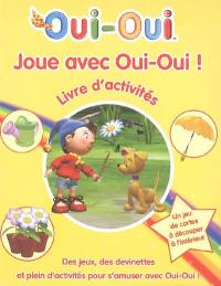 Joue avec Oui-Oui ! : livre d'activités