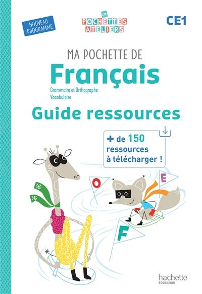 Ma pochette de français CE1 : étude de la langue : guide ressources Ma pochette de français CE1 : étude de la langue : guide ressources