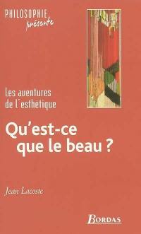 Qu'est-ce que le beau ? : les aventures de l'esthétique