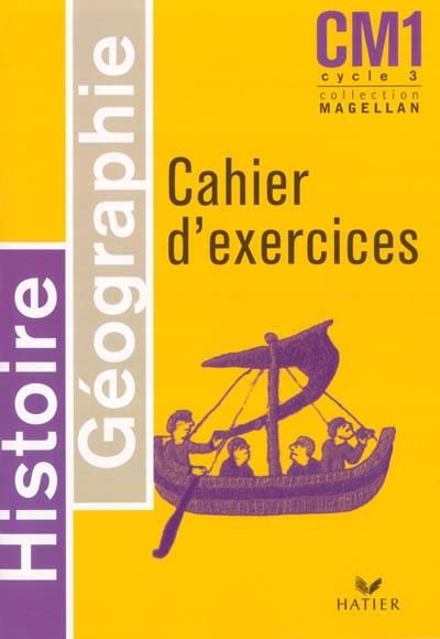 Histoire géographie CM1 cycle 3 : cahier d'exercices