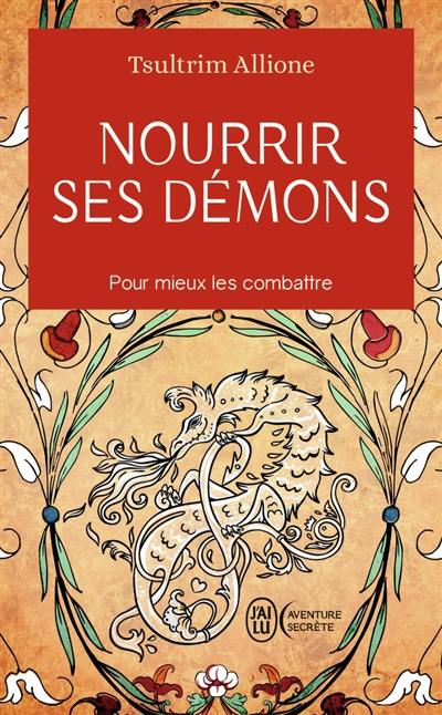 Nourrir ses démons : utilisez la sagesse ancienne pour résoudre vos conflits intérieurs