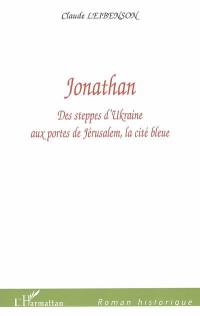 Jonathan : des steppes d'Ukraine aux portes de Jérusalem, la cité bleue