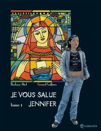 Je vous salue, Jennifer. Vol. 1