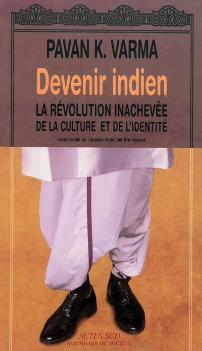 Devenir indien : la révolution inachevée de la culture et de l'identité