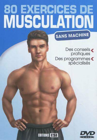 80 exercices de musculation : sans machine