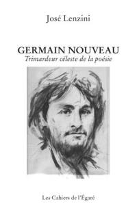 Germain Nouveau : trimardeur céleste de la poésie