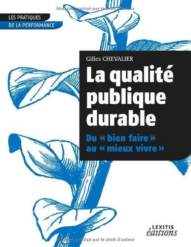 La qualité publique durable : du bien faire au mieux vivre