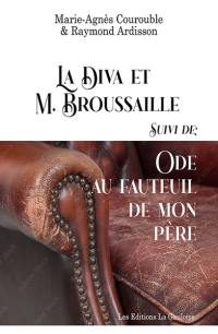 La diva et M. Broussaille. Ode au fauteuil de mon père : romans