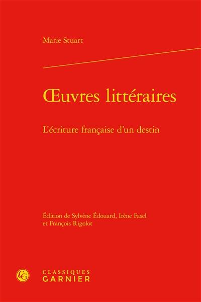 Oeuvres littéraires : l'écriture française d'un destin