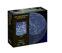 Les chasseurs d'étoiles : le petit guide du ciel nocturne : observer les étoiles et les planètes à l'oeil nu