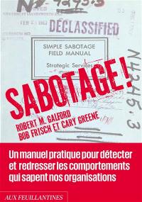 Sabotage ! : un manuel pratique pour détecter et redresser les comportements qui sapent nos organisations