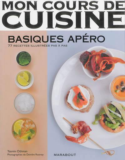 Basiques apéro : 77 recettes illustrées pas à pas