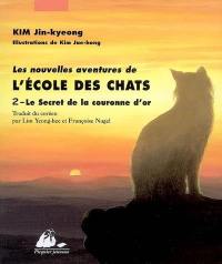 Les nouvelles aventures de l'école des chats. Vol. 2. Le secret de la couronne d'or