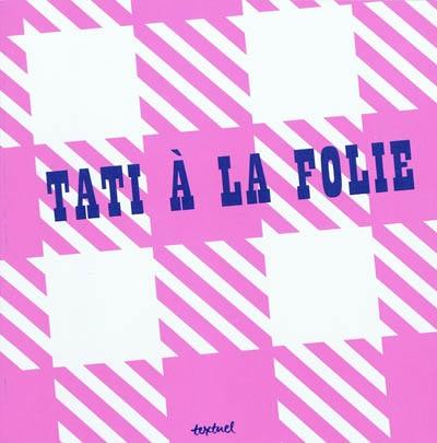 Tati à la folie