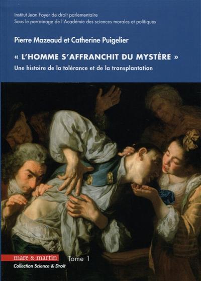 Une histoire de la tolérance et de la transplantation. Vol. 1. L'homme s'affranchit du mystère