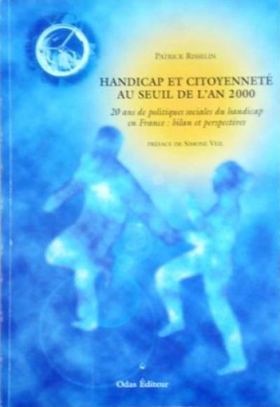 Handicap et citoyenneté au seuil de l'an 2000 : vingt ans de politiques sociales du handicap en France, bilan et perspectives