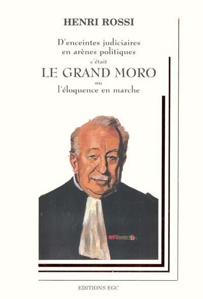 D'enceintes judiciaires en arènes politiques c'était le grand Moro ou l'éloquence en marche