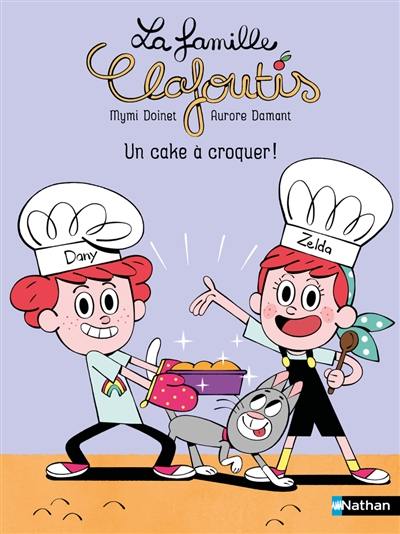 La famille Clafoutis. Un cake à croquer !