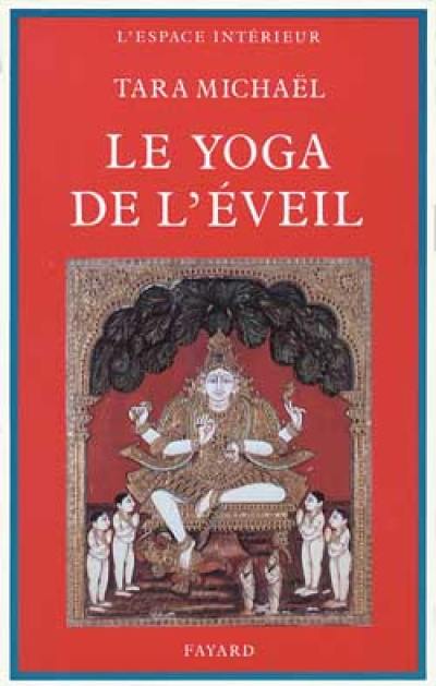 Le Yoga de l'éveil : dans la tradition hindoue