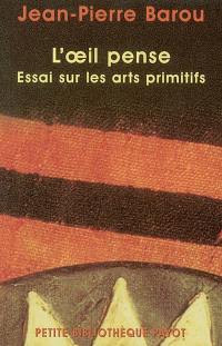 L'oeil pense : essai sur les arts primitifs contemporains