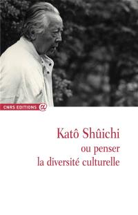 Katô Shûichi ou Penser la diversité culturelle