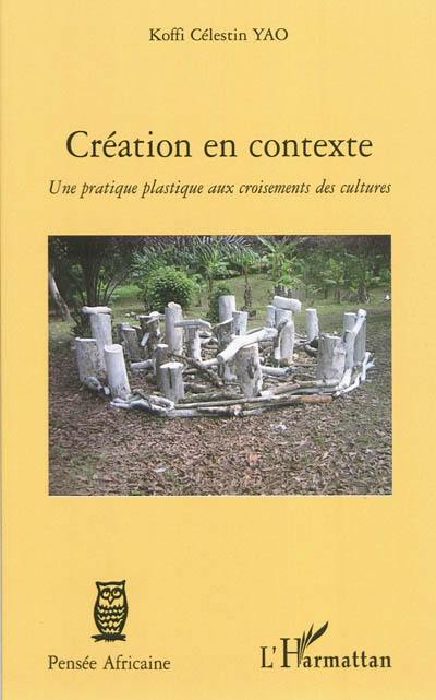 Création en contexte : une pratique plastique au croisement des cultures