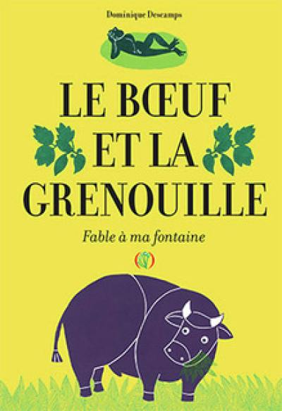 Le boeuf et la grenouille : fable à ma fontaine