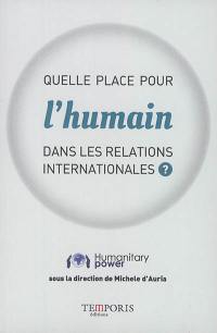 Quelle place pour l'humain dans les relations internationales ?