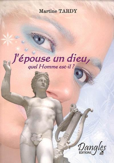 J'épouse un dieu, quel homme est-il ?