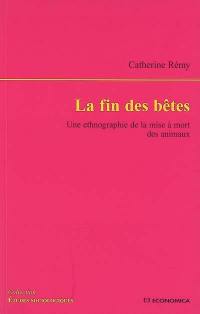 La fin des bêtes : une ethnographie de la mise à mort des animaux